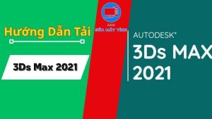 tải phần mềm 3ds max 2021